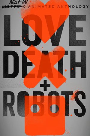 Love, Death & Robots (Phần 1)